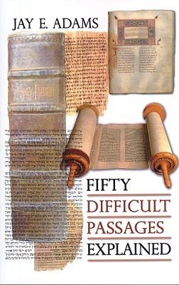 Fifty Difficult Passages Explained - Adams, Jay E