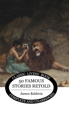 Fifty Famous Stories Retold - Baldwin, James
