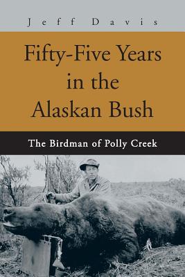 Fifty-Five Years in the Alaskan Bush: The John Swiss Story - Davis, Jeff