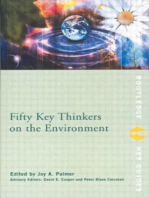 Fifty Key Thinkers on the Environment - Palmer, Joy A (Editor), and Cooper, David E (Editor)