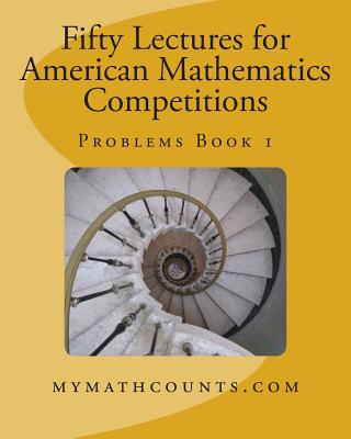 Fifty Lectures for American Mathematics Competitions Problems Book 1 - Chen, Yongcheng, and Chen, Guiling