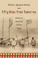 Fifty Miles from Tomorrow: A Memoir of Alaska and the Real People