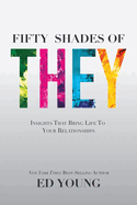 Fifty Shades of They: Insights That Bring Life to Your Relationships
