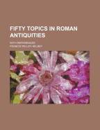 Fifty Topics in Roman Antiquities: With References