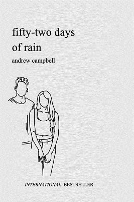 Fifty-Two Days of Rain - Campbell, Andrew