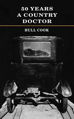 Fifty Years a Country Doctor - Cook, Hull