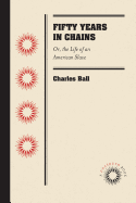 Fifty Years in Chains; Or, the Life of an American Slave
