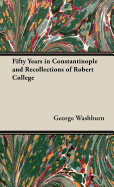 Fifty Years in Constantinople and Recollections of Robert College