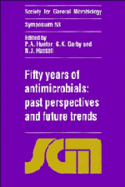 Fifty Years of Antimicrobials: Past Perspectives and Future Trends