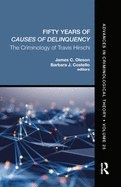 Fifty Years of Causes of Delinquency: The Criminology of Travis Hirschi