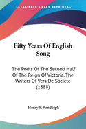 Fifty Years Of English Song: The Poets Of The Second Half Of The Reign Of Victoria, The Writers Of Vers De Societe (1888)