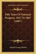 Fifty Years Of National Progress, 1837 To 1887 (1887)