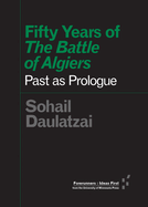 Fifty Years of the Battle of Algiers: Past as Prologue