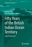 Fifty Years of the British Indian Ocean Territory: Legal Perspectives