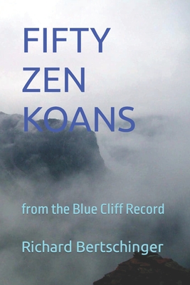 Fifty Zen Koans: from the Blue Cliff Record - Bertschinger, Richard