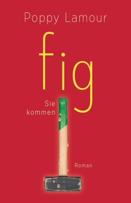fig - Sie kommen - Koopmann, Anke (Illustrator), and Lamour, Poppy