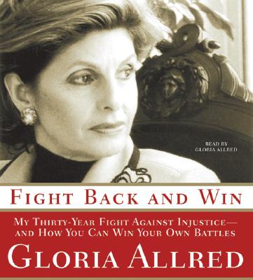 Fight Back and Win CD: My Thirty-Year Fight Against Injustice--And How You Can Win Your Own Battles - Allred, Gloria (Read by)