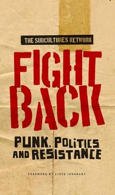 Fight Back: Punk, Politics and Resistance - Network, Subcultures (Editor)