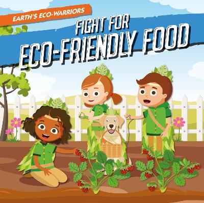 Fight for Eco-Friendly Food - Vallepur, Shalini, and Liddington, Gareth (Designer)