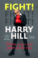 Fight!: Harry Hill's hilarious journey from junior doctor to comedy legend