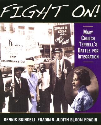 Fight On!: Mary Church Terrell's Battle for Integration - Fradin, Dennis Brindell, and Fradin, Judith Bloom