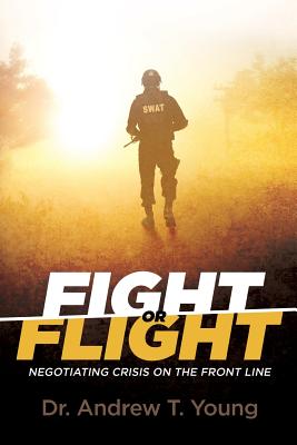 Fight or Flight: Negotiating Crisis on the Front Line - Young, Andrew T