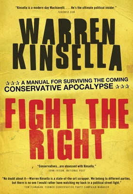 Fight the Right: A Manual for Surviving the Coming Conservative Apocalypse - Kinsella, Warren