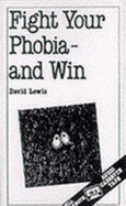 Fight Your Phobia: And Win - Lewis, David