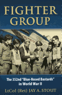 Fighter Group: The 352nd Blue-Nosed Bastards in World War II