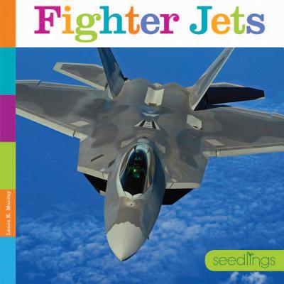Fighter Jets: Seedlings - Murray, Laura K