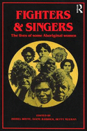 Fighters and Singers: The Lives of Some Australian Aboriginal Women