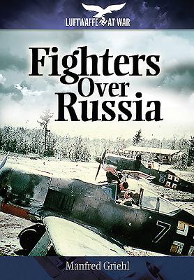 Fighters Over Russia - Griehl, Manfred