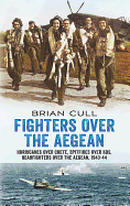 Fighters Over the Aegean: Hurricanes Over Crete, Spitfires Over Kos, Beaufighters Over the Aegean