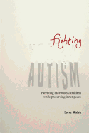 Fighting Autism: Parenting Exceptional Children While Preserving Inner Peace