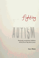 Fighting Autism: Parenting Exceptional Children while Preserving Inner Peace