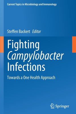 Fighting Campylobacter Infections: Towards a One Health Approach - Backert, Steffen (Editor)