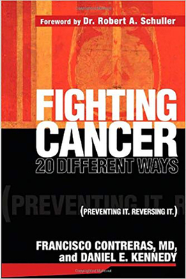 Fighting Cancer 20 Ways: Preventing It. Reversing It. - Contreras, Francisco, M.D.