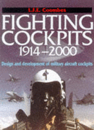 Fighting Cockpits 1914-2000: Design and Development of Military Aircraft Cockpits - Coombs, L.F.E.