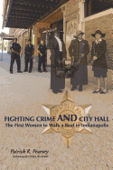 Fighting Crime And City Hall: The First Women to Walk a Beat in Indianapolis