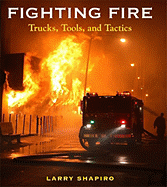 Fighting Fire: Trucks, Tools, and Tactics