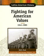 Fighting for American Values: 1941-1985 - Doak, Robin Santos, and Overmyer-Velazquez, Mark (Editor)