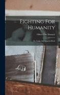 Fighting For Humanity: Or, Camp And Quarter-deck