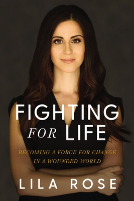 Fighting for Life: Becoming a Force for Change in a Wounded World - Rose, Lila