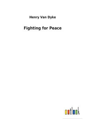 Fighting for Peace - Van Dyke, Henry