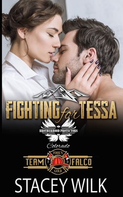 Fighting for Tessa: Brotherhood Protectors World - Protectors World, Brotherhood, and Wilk, Stacey