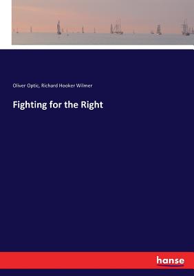 Fighting for the Right - Optic, Oliver, and Wilmer, Richard Hooker