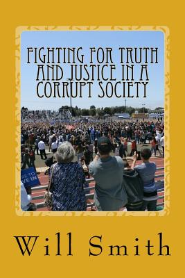 Fighting For Truth And Justice In A Corrupt Society: Society Beware - Smith, Will