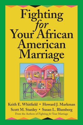 Fighting for Your African American Marriage - Whitfield, Keith E, and Markman, Howard J, and Stanley, Scott M
