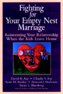 Fighting for Your Empty Nest Marriage: Reinventing Your Relationship When the Kids Leave Home - Arp, David H, and Arp, Claudia S, and Stanley, Scott M, PH.D.