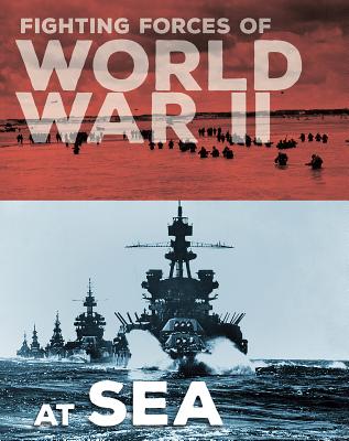 Fighting Forces of World War II at Sea - Miles, John C